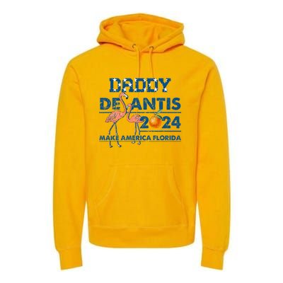 Daddy 2024 Desantis Make America Florida Flamingo And Orange Premium Hoodie