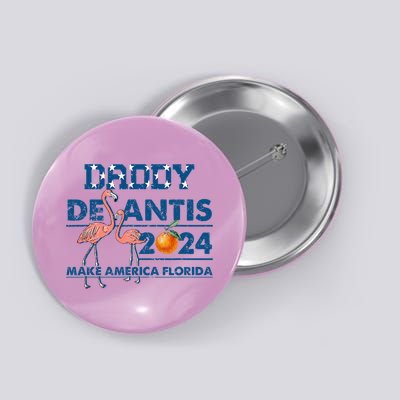 Daddy 2024 Desantis Make America Florida Flamingo And Orange Button