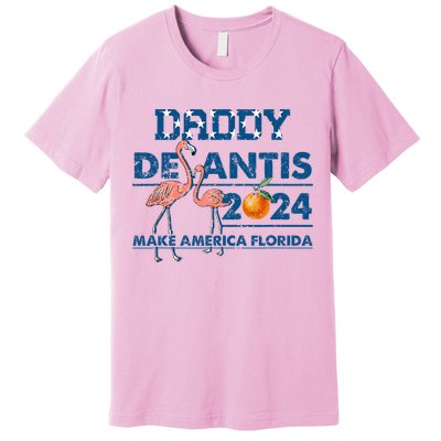 Daddy 2024 Desantis Make America Florida Flamingo And Orange Premium T-Shirt