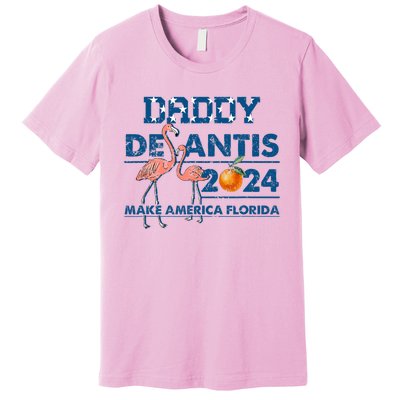 Daddy 2024 Desantis Make America Florida Flamingo And Orange Premium T-Shirt