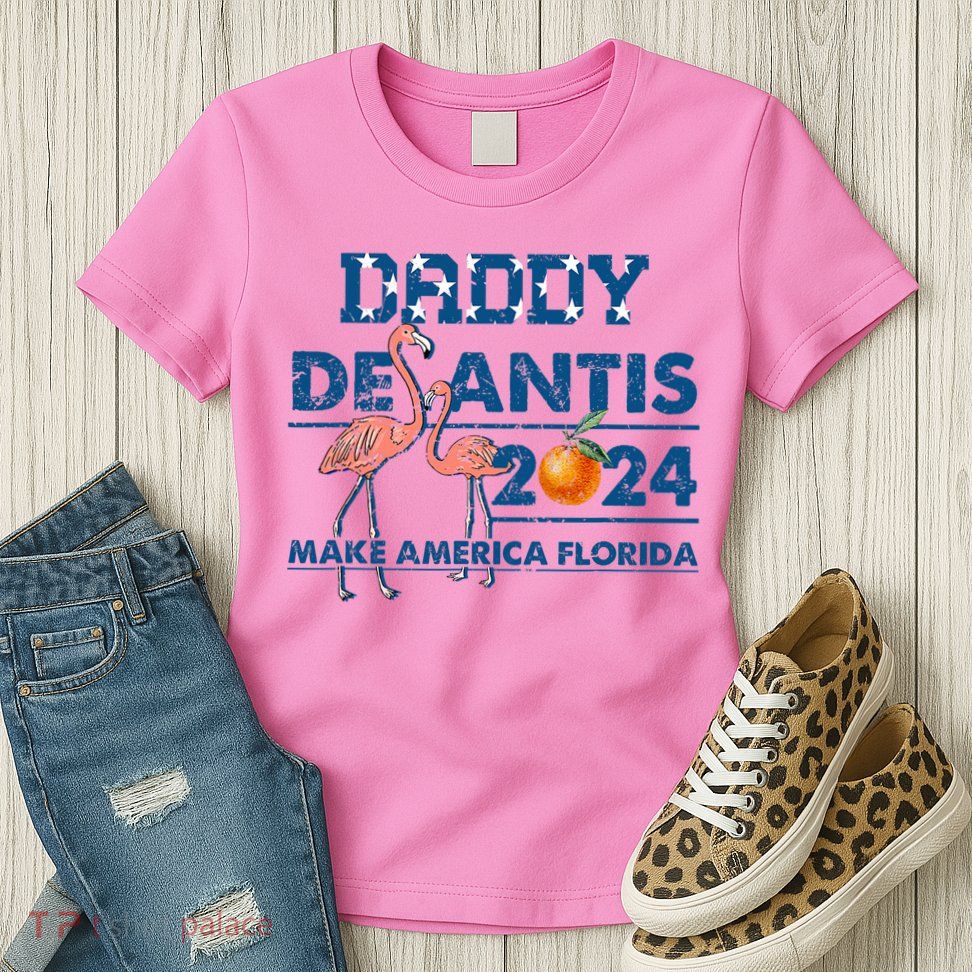 Daddy 2024 Desantis Make America Florida Flamingo And Orange Womens T-Shirt