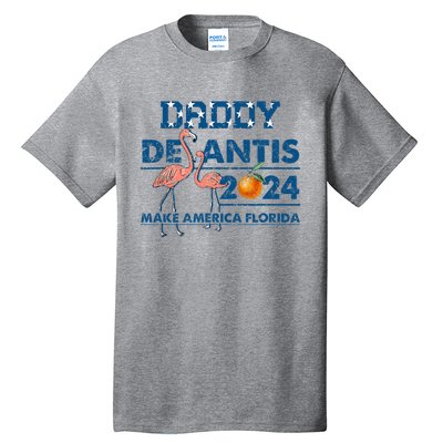 Daddy 2024 Desantis Make America Florida Flamingo And Orange Tall T-Shirt