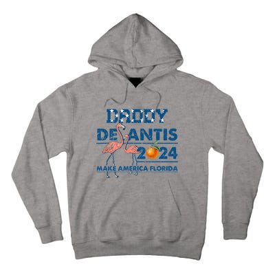 Daddy 2024 Desantis Make America Florida Flamingo And Orange Tall Hoodie