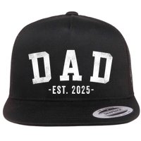 Dad 2025 Dad To Be New Dad Gifts Classic Bold Font Flatbill Hat