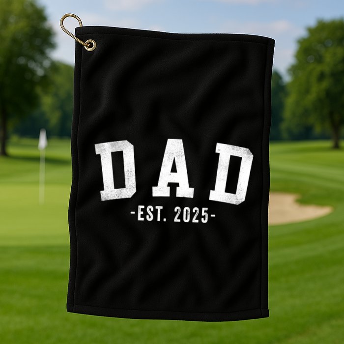 Dad 2025 Dad To Be New Dad Gifts Classic Bold Font Golf Towel