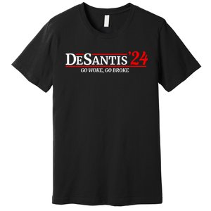 Desantis 2024 Go Woke Go Broke Pro Republican Political Premium T-Shirt