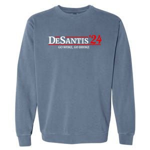 Desantis 2024 Go Woke Go Broke Pro Republican Political Garment-Dyed Sweatshirt