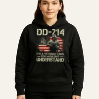 DD 214 Its A Veteran Thing You Wouldnt Understand DD 214 Hoodie