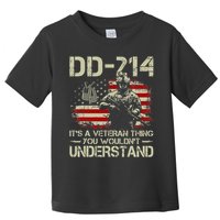 DD 214 Its A Veteran Thing You Wouldnt Understand DD 214 Toddler T-Shirt