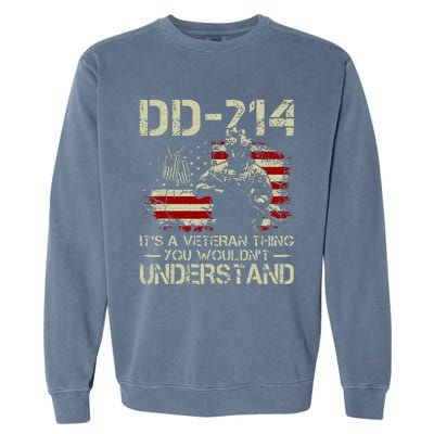 DD 214 Its A Veteran Thing You Wouldnt Understand DD 214 Garment-Dyed Sweatshirt