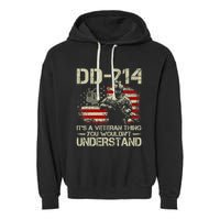 Dd 214 ItS A Veteran Thing You WouldnT Understand Dd 214 Garment-Dyed Fleece Hoodie