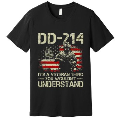 Dd 214 ItS A Veteran Thing You WouldnT Understand Dd 214 Premium T-Shirt