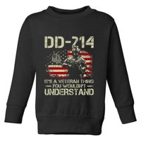 Dd 214 ItS A Veteran Thing You WouldnT Understand Dd 214 Toddler Sweatshirt
