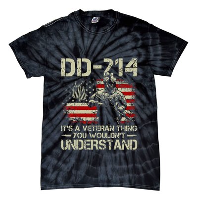 Dd 214 ItS A Veteran Thing You WouldnT Understand Dd 214 Tie-Dye T-Shirt