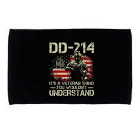 Dd 214 ItS A Veteran Thing You WouldnT Understand Dd 214 Microfiber Hand Towel