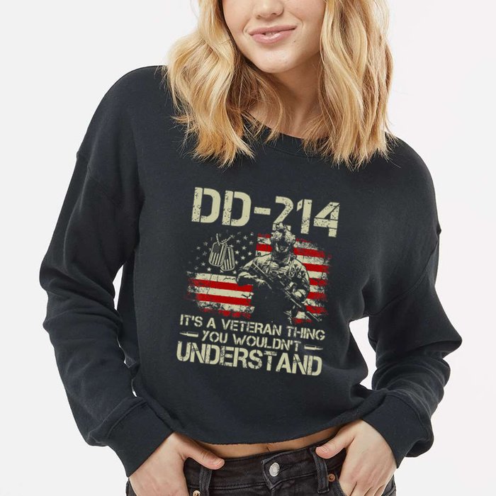Dd 214 ItS A Veteran Thing You WouldnT Understand Dd 214 Cropped Pullover Crew