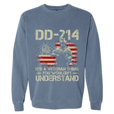 Dd 214 ItS A Veteran Thing You WouldnT Understand Dd 214 Garment-Dyed Sweatshirt