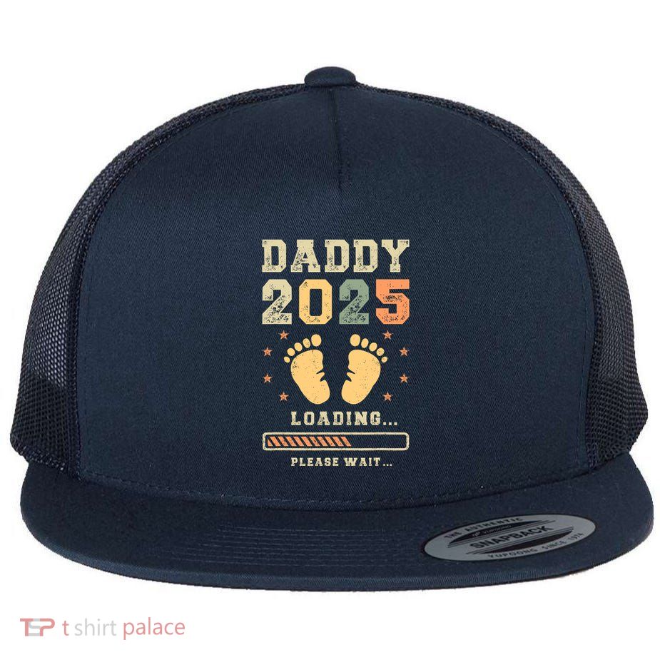 Daddy 2025 Loading Baby Announcement Expecting Dad To Be Flat Bill Trucker Hat