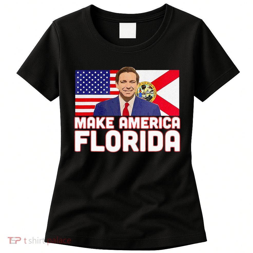DeSantis 2024 Make America Florida DeSantis 2024 Womens T-Shirt