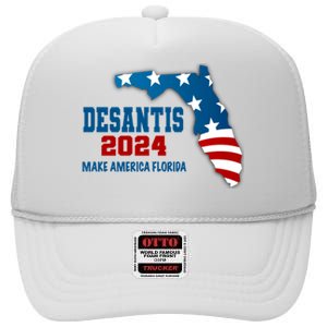 Desantis 2024 Make America Florida High Crown Mesh Back Trucker Hat