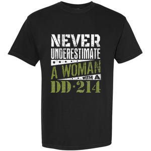 DD 214 Never Underestimate A Woman With DD214 Veteran Garment-Dyed Heavyweight T-Shirt