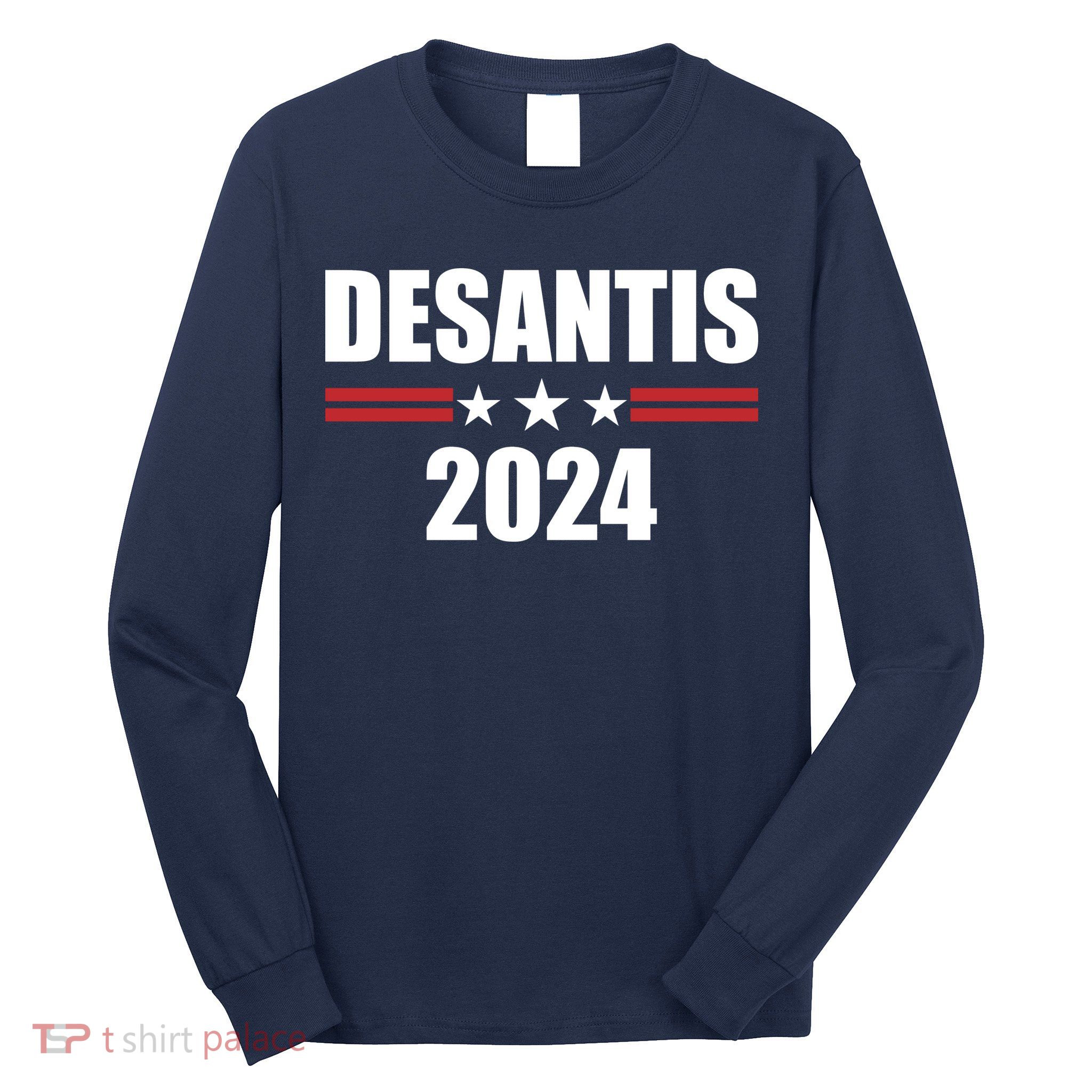 Desantis 2024 Ron Desantis 2024 Presidential Election Desantis For President Long Sleeve Shirt