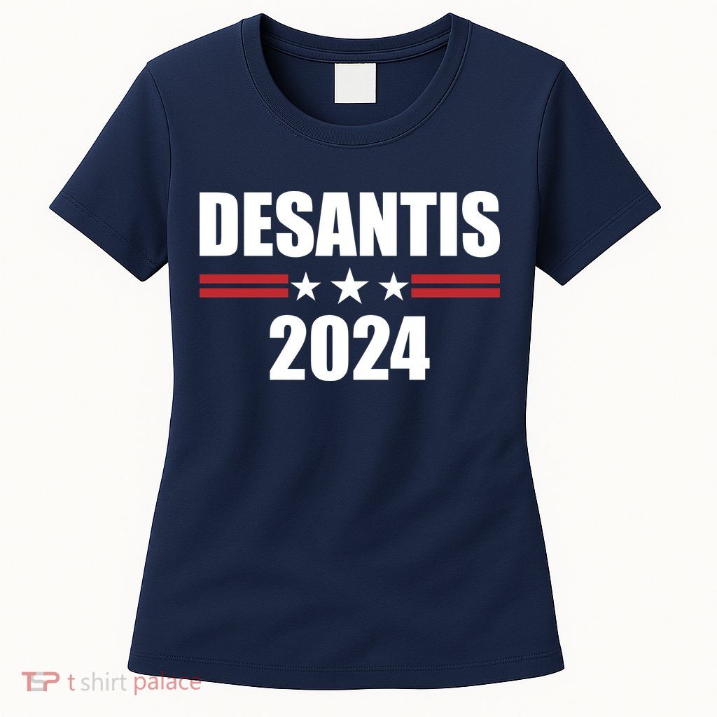 Desantis 2024 Ron Desantis 2024 Presidential Election Desantis For President Womens T-Shirt