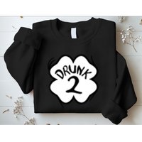 Drunk 2 St Pattys Day Green Tee Drinking Team Group Matching Sweatshirt