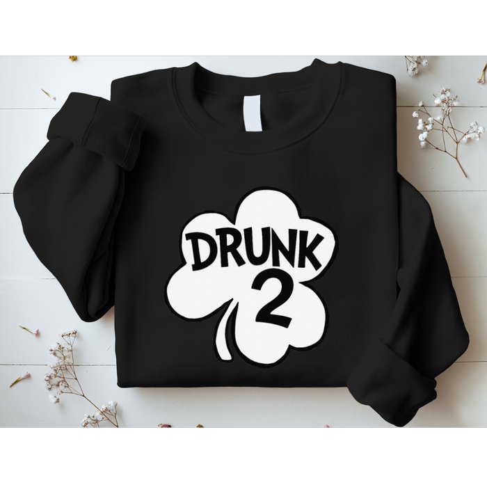 Drunk 2 Saint Patrick's Day Party Group Sweatshirt