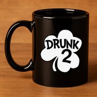 Drunk 2 Saint Patrick's Day Party Group 11oz C Handle Ceramic Mug