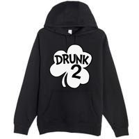 Drunk 2 Saint Patrick's Day Party Group Premium Pullover Hoodie