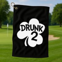 Drunk 2 Saint Patrick's Day Party Group Golf Towel