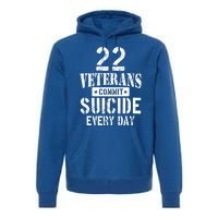 Distressed 22 Veterans Commit Suicide Every Day Awareness Gift Premium Hoodie