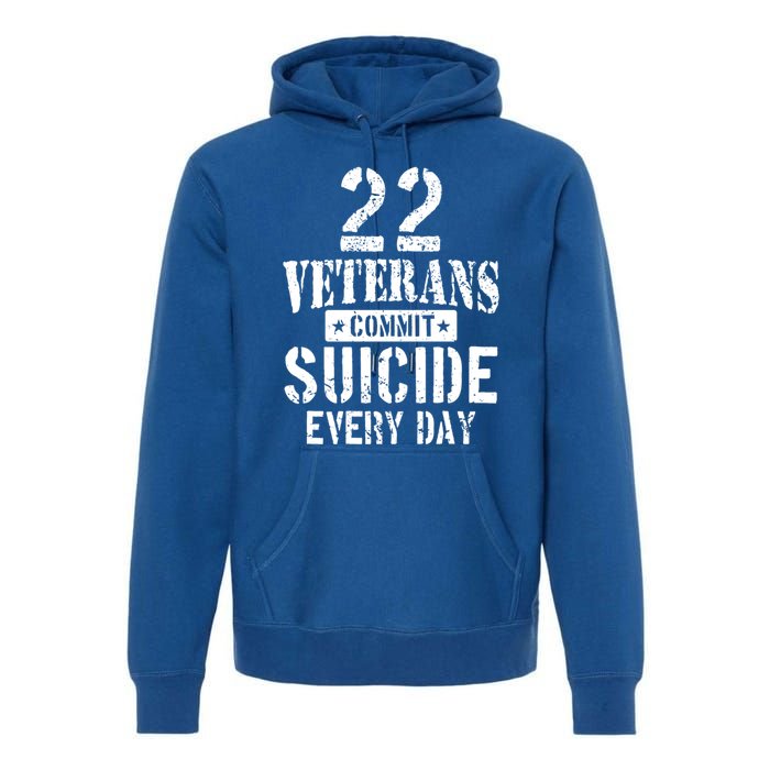 Distressed 22 Veterans Commit Suicide Every Day Awareness Gift Premium Hoodie