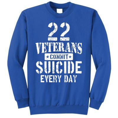 Distressed 22 Veterans Commit Suicide Every Day Awareness Gift Tall Sweatshirt