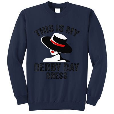 Derby 2024 Women This Is My Derby Dress Tall Sweatshirt