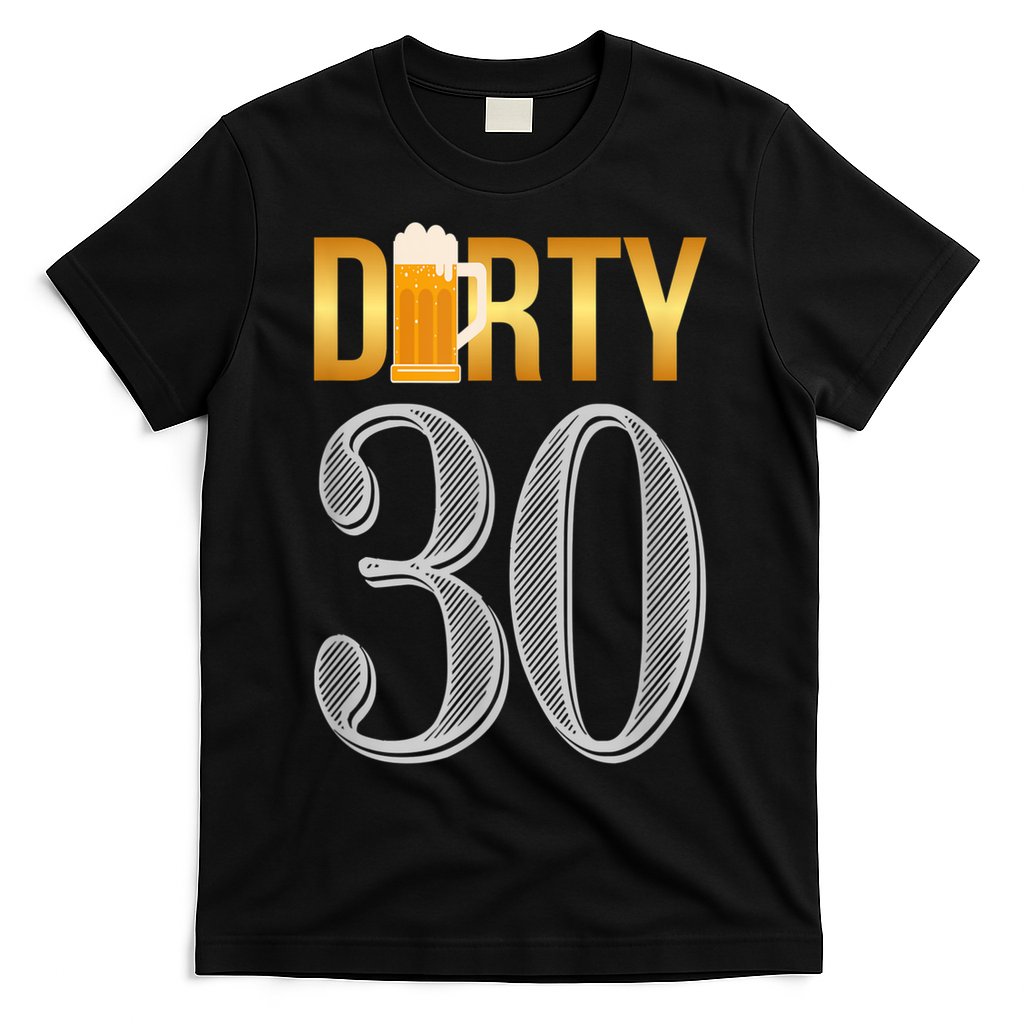Dirty 30 30th Birthday Beer Thirty T-Shirt