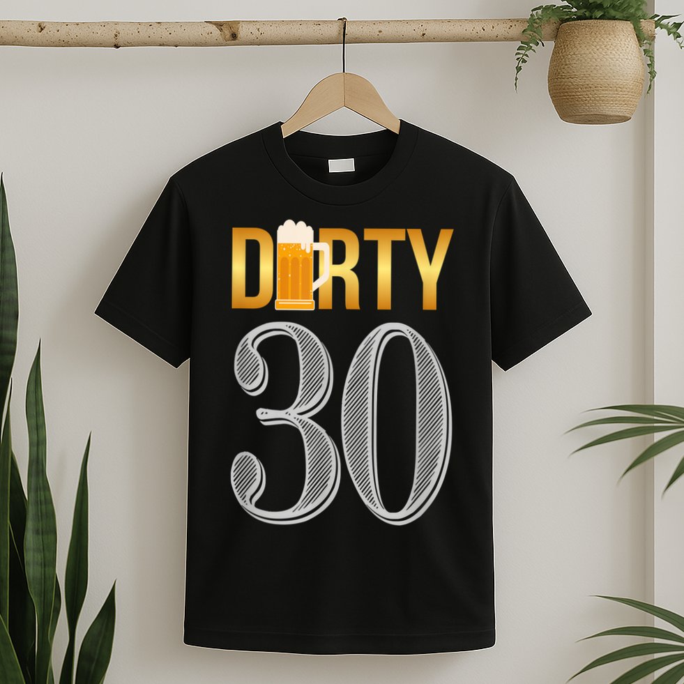 Dirty 30 30th Birthday Beer Thirty T-Shirt