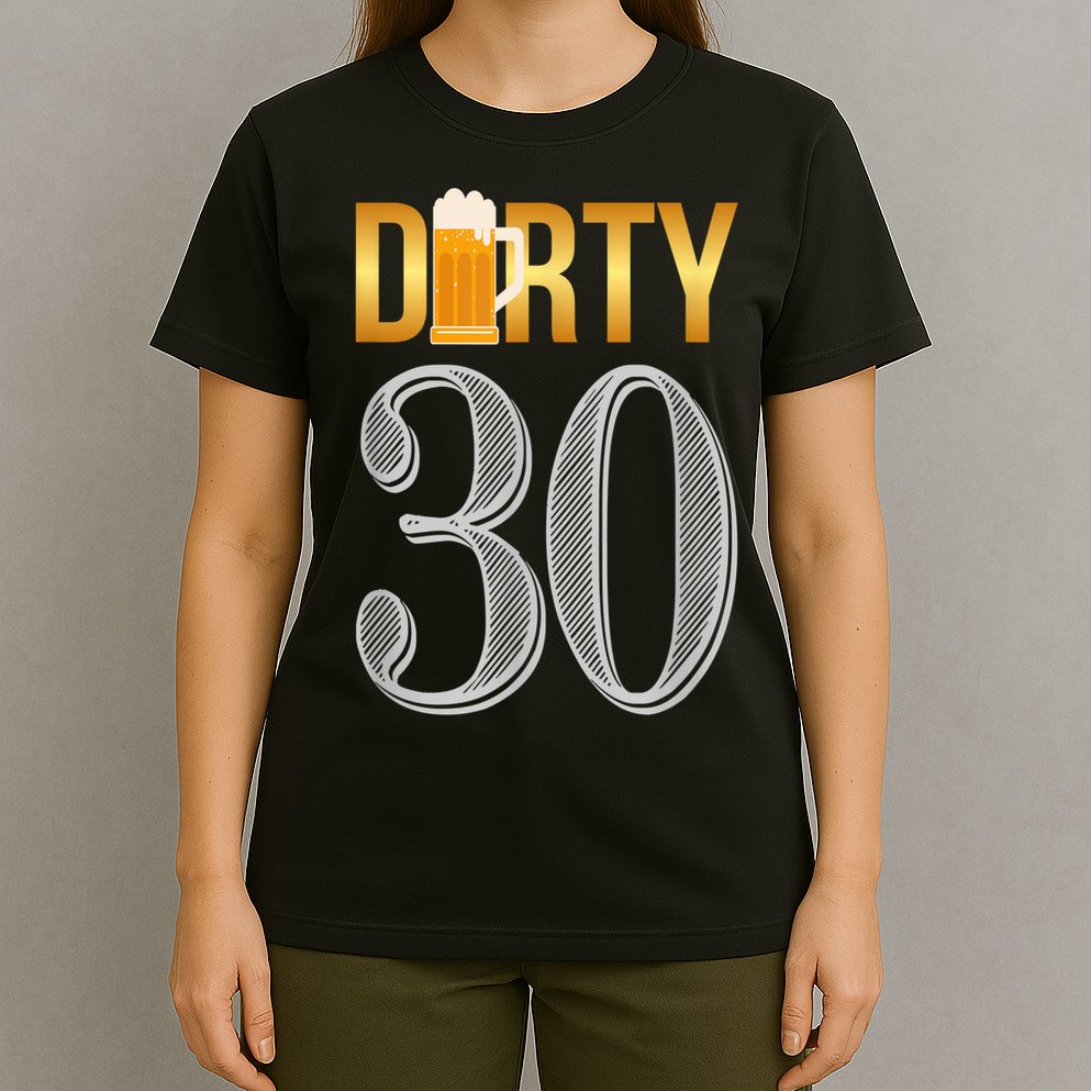 Dirty 30 30th Birthday Beer Thirty T-Shirt