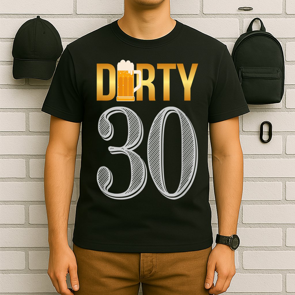 Dirty 30 30th Birthday Beer Thirty T-Shirt