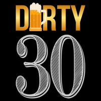 Dirty 30 30th Birthday Beer Thirty T-Shirt