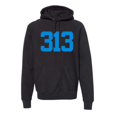 Detroit 313 Area Code GRIT Sports Fan Detroiter Fan Premium Hoodie