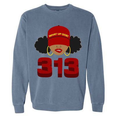 Detroit 313 Area Code What Up Doe Black Woman Garment-Dyed Sweatshirt