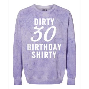 Dirty 30 Birthday Shirty Funny 30th Bday Apparel Dirty 30 Colorblast Crewneck Sweatshirt