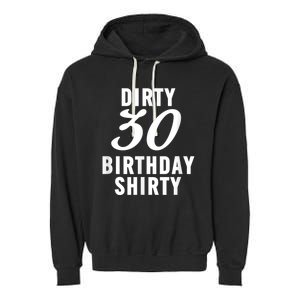 Dirty 30 Birthday Shirty Funny 30th Bday Apparel Dirty 30 Garment-Dyed Fleece Hoodie