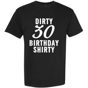 Dirty 30 Birthday Shirty Funny 30th Bday Apparel Dirty 30 Garment-Dyed Heavyweight T-Shirt