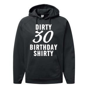 Dirty 30 Birthday Shirty Funny 30th Bday Apparel Dirty 30 Performance Fleece Hoodie