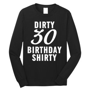 Dirty 30 Birthday Shirty Funny 30th Bday Apparel Dirty 30 Long Sleeve Shirt