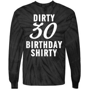 Dirty 30 Birthday Shirty Funny 30th Bday Apparel Dirty 30 Tie-Dye Long Sleeve Shirt