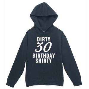 Dirty 30 Birthday Shirty Funny 30th Bday Apparel Dirty 30 Urban Pullover Hoodie